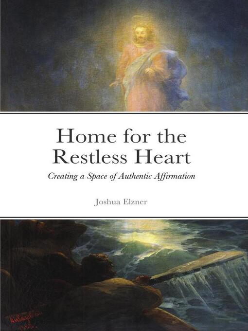 Title details for Home for the Restless Heart by Joshua Elzner - Available